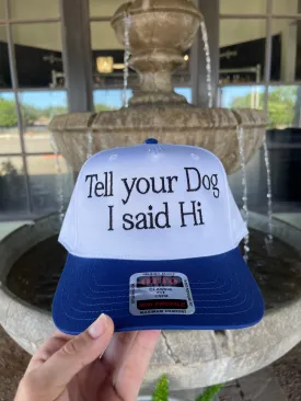 "Tell Your Dog I Said Hi" Trucker Hat